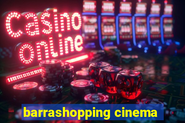 barrashopping cinema